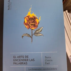El arte de encender las palabras  *  García Faet, Berta.