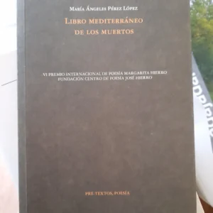 Libro mediterráneo de los muertos  *  Pérez López, María Ángeles.