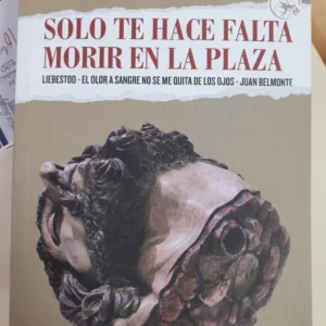 Sólo te hace falta morir en la plaza  *  Liddell, Angélica.