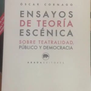 Ensayos de teoría escénica  *  Cornago, Óscar.