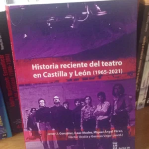 Historia reciente del teatro en Castilla y León (1965-2021)  *  VVAA.