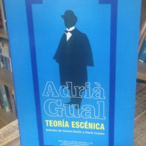 Teoría escénica  *  Gual, Adriá.